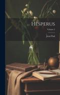 Hesperus; Volume 2 di Jean Paul edito da LEGARE STREET PR