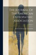 The Journal Of The American Osteopathic Association; Volume 4 di American Osteopathic Association edito da LEGARE STREET PR