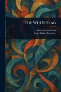 The White Flag di Gene Stratton-Porter, Lester Ralph edito da Creative Media Partners, LLC