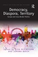 Democracy, Diaspora, Territory di Jumana Bayeh edito da Taylor & Francis Ltd