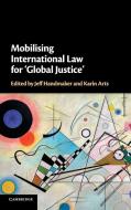 Mobilising International Law for 'Global             Justice' edito da Cambridge University Press