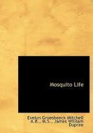Mosquito Life di Evelyn Groesbeeck Mitchell edito da Bibliolife