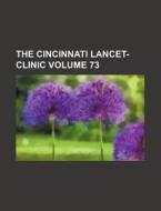 The Cincinnati Lancet-Clinic Volume 73 di Books Group edito da Rarebooksclub.com