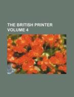 The British Printer Volume 4 di Books Group edito da Rarebooksclub.com