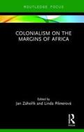 Colonialism on the Margins of Africa edito da Taylor & Francis Ltd