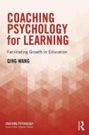 Coaching Psychology for Learning di Qing (East China Normal University) Wang edito da Taylor & Francis Ltd