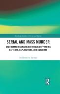 Serial And Mass Murder di Elizabeth Gurian edito da Taylor & Francis Ltd