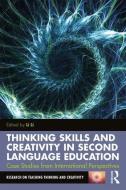 Thinking Skills and Creativity in Second Language Education di Li Li edito da Taylor & Francis Ltd