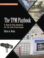 The Tpm Playbook di Chris A. Ortiz edito da Taylor & Francis Ltd