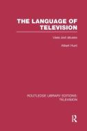 The Language of Television di Albert Hunt edito da Taylor & Francis Ltd