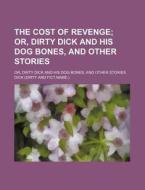 The Cost Of Revenge di Dick edito da General Books