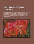 The Law-Dictionary; Explaining the Rise, Progress, and Present State of the English Law: Defining and Interpreting the Terms or Words of Art and Compr di Giles Jacob edito da Rarebooksclub.com
