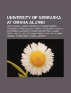 University Of Nebraska At Omaha Alumni: di Books Llc edito da Books LLC, Wiki Series
