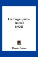 Die Poggenpuhls: Roman (1902) di Theodor Fontane edito da Kessinger Publishing