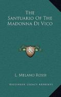 The Santuario of the Madonna Di Vico di L. Melano Rossi edito da Kessinger Publishing