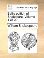 Bell's Edition Of Shakspere. Volume 1 Of 20 di William Shakespeare edito da Gale Ecco, Print Editions
