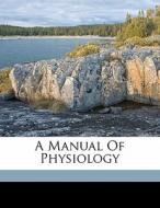 A Manual Of Physiology edito da Nabu Press