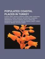 Populated Coastal Places In Turkey: Alan di Source Wikipedia edito da Books LLC, Wiki Series