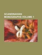 Scandinavian Monographs Volume 1 di National Cholesterol Education Program, Anonymous edito da Rarebooksclub.com