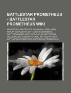 Battlestar Prometheus - Battlestar Prome di Source Wikia edito da Books LLC, Wiki Series