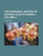 The Personal Edition Of George Eliot's Works (volume 4) di George Eliot edito da General Books Llc