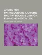 Archiv Fur Pathologische Anatomie Und Physiologie Und Fur Klinische Medizin (156) di Rudolf Ludwig Karl Virchow edito da General Books Llc
