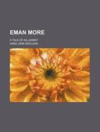 Eman More; A Tale Of Killarney di Anna Jane MacLean edito da General Books Llc