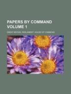 Papers by Command Volume 1 di Great Britain Commons edito da Rarebooksclub.com
