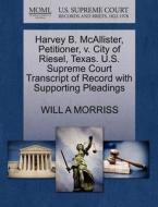Harvey B. Mcallister, Petitioner, V. City Of Riesel, Texas. U.s. Supreme Court Transcript Of Record With Supporting Pleadings di Will A Morriss edito da Gale, U.s. Supreme Court Records