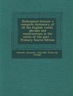 Shakespeare-Lexicon: A Complete Dictionary of All the English Words, Phrases and Constructions in the Works of the Poet edito da Nabu Press