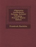 Allgemeine Musikalische Zeitung, Sechster Jahrgang - Primary Source Edition di Friedrich Rochlitz edito da Nabu Press