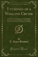 Etchings Of A Whaling Cruise di J Ross Browne edito da Forgotten Books
