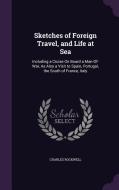 Sketches Of Foreign Travel, And Life At Sea di Charles Rockwell edito da Palala Press