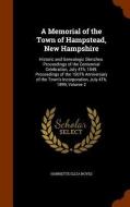 A Memorial Of The Town Of Hampstead, New Hampshire. Historic And Genealogic Sketches. Proceedings Of The Centennial Celebration, July 4th, 1849. Proce di Harriette Eliza Noyes edito da Arkose Press