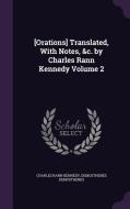 [orations] Translated, With Notes, &c. By Charles Rann Kennedy Volume 2 di Charles Rann Kennedy, Demosthenes Demosthenes edito da Palala Press