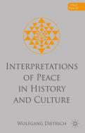 Interpretations of Peace in History and Culture di W. Dietrich edito da Palgrave Macmillan UK