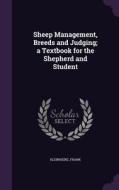 Sheep Management, Breeds And Judging; A Textbook For The Shepherd And Student di Kleinheinz Frank edito da Palala Press