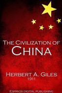 The Civilization of China di Herbert A. Giles edito da Blurb
