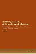 Reversing Cerebral Arteriosclerosis: Deficiencies The Raw Vegan Plant-Based Detoxification & Regeneration Workbook for H di Health Central edito da LIGHTNING SOURCE INC