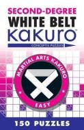 Second-Degree White Belt Kakuro di Conceptis Puzzles edito da Sterling Publishing Co Inc