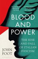 Blood And Power di John Foot edito da Bloomsbury Publishing PLC