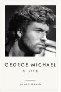 George Michael: A Life di James Gavin edito da ABRAMS PR