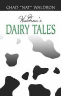 Waldron's Dairy Tales di Chad Waldron, "nat" edito da Publishamerica