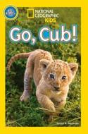 National Geographic Kids Readers: Go, Cub! di National Geographic Kids edito da National Geographic Kids
