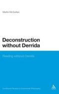 Deconstruction Without Derrida di Martin Mcquillan edito da BLOOMSBURY 3PL
