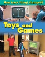 How Have Things Changed: Toys and Games di James Nixon edito da Hachette Children's Group