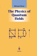 The Physics of Quantum Fields di Michael Stone edito da Springer New York