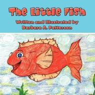 The Little Fish di Barbara A. Patterson edito da America Star Books