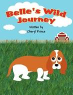 Belle's Wild Journey di Cheryl Prince edito da America Star Books