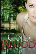 Cold Blood: Book 2 in the Dirty Blood Series di Heather Hildenbrand edito da Createspace